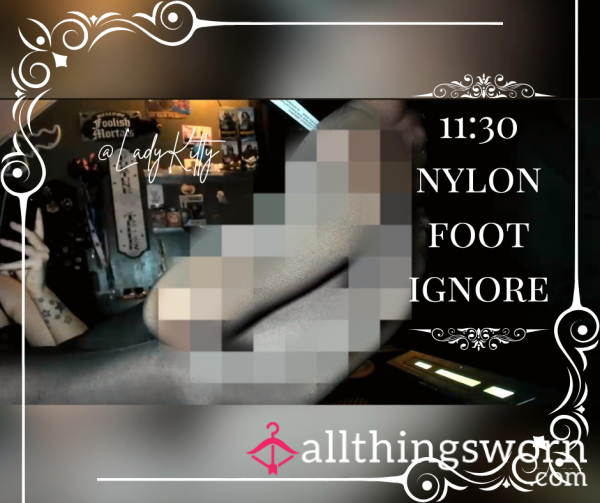 11:30 Nylon Foot Ignore