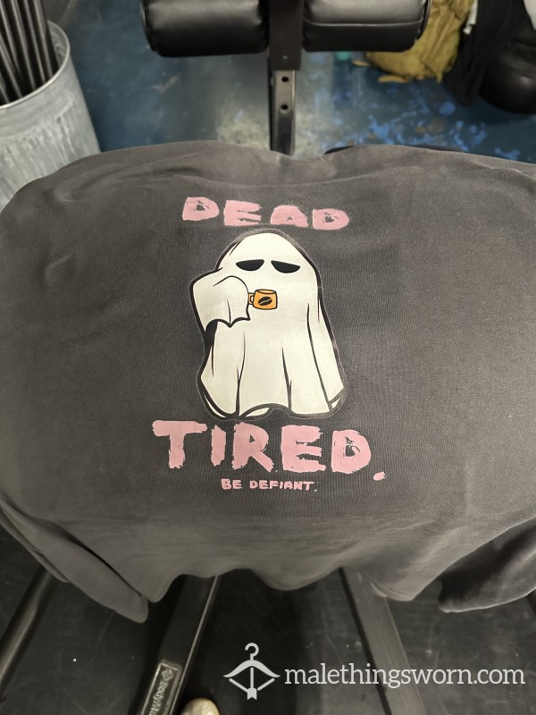 “Dead Tired” Gym Worn Tshirt