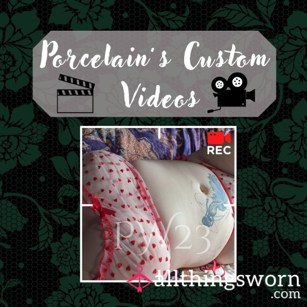 Porcelain's Custom Video's