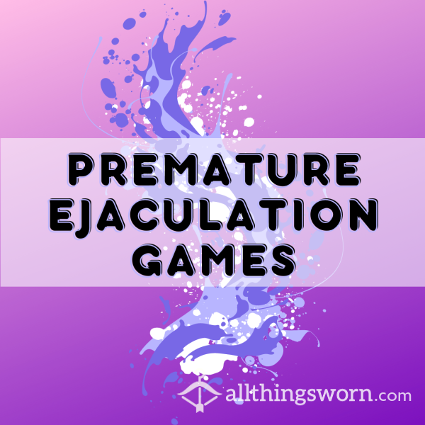 PREMATURE EJACULATION GAMES