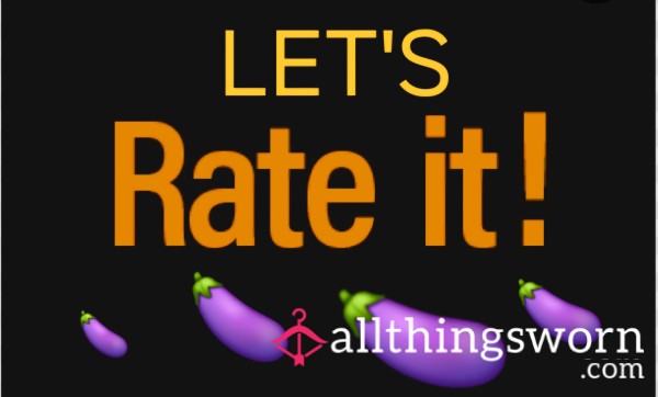 Send It And I'll Rate It!