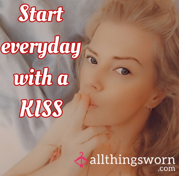 Start Every Day With A Kiss