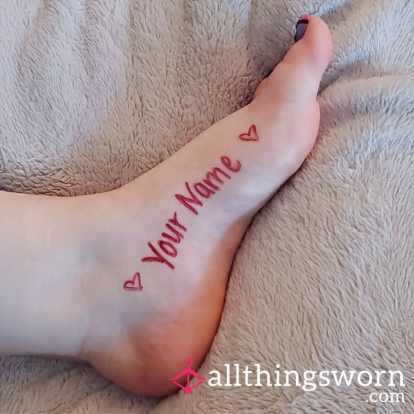 ✨️🖤 Your Name Written Anywhere On My Foot 🖤✨️